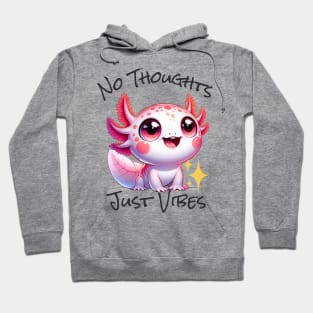 No Thoughts Just Vibes - Axolotl Hoodie